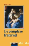 Le complexe fraternel.