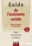 Guide de l'assistante sociale : institutions , pratiques professionnelles, statuts et formation.