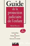 Guide de la protection judiciaire de l'enfant. Cadre juridique. Pratiques éducatives.