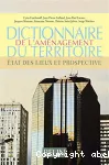 Dictionnaire de l'aménagement du territoire : état des lieux et prospective.