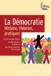 La démocratie : histoire, théories, pratiques.