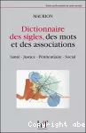 Dictionnaire des sigles, des mots et des associations : santé, justice, pénitentiaire, social.