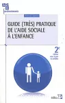 Guide (très) pratique de l'aide sociale à l'enfance.