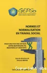 Normes et normalisation en travail social : pour une posture critique entre responsabilité, résistance et créativité.