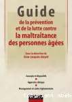 Guide de la prévention et de la lutte contre la maltraitance des personnes âgées.