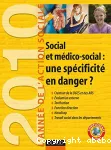 L'année de l'action sociale 2010 : social et médico-social, une spécificité en danger ?
