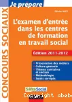 L'examen d'entrée dans les centres de formation en travail social : édition 2011-2012.