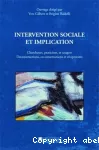 Intervention sociale et implication : chercheurs, praticiens, et usagers. Déconstructions, co-constructions et réciprocités.