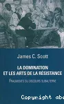 La domination et les arts de la résistance : fragments du discours subalterne.