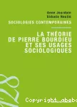 La théorie de Pierre Bourdieu et ses usages sociologiques.