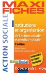 Institutions et organisation de l'action sociale et médico-sociale.