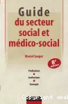 Guide du secteur social et médico-social : professions, institutions, concepts.