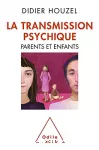 La transmission psychique : parents et enfants.