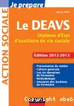 Le DEAVS : Diplôme d'Etat d'auxiliaire de vie sociale, édition 2012-2013.