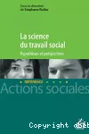 La science du travail social : hypothèses et perspectives.