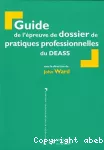 Guide de l'épreuve de dossier de pratiques professionnelles du DEASS.