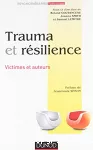 Trauma et résilience : victimes et auteurs.