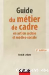 Guide du métier de cadre en action sociale et médico-sociale.