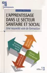 L'apprentissage dans le secteur sanitaire et social : une nouvelle voie de formation.