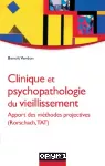 Clinique et psychopathologie du vieillissement : apport des méthodes projectives (Rorschach, TAT).