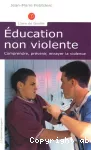 Education non violente : comprendre, prévenir, enrayer la violence.