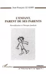 L'enfant, parent de ses parents : parentification et thérapie familiale.