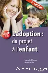 L'adoption : du projet à l'enfant.