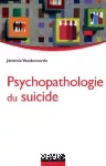 Psychopathologie du suicide.