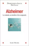 Alzheimer : le malade, sa famille et les soignants.