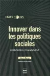 Innover dans les politiques sociales : pratiques du changement.