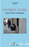 L'invisibilité sociale : approches critiques et anthropologiques.