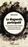 Le diagnostic participatif : essai pour adapter et illustrer le diagnostic sanitaire, social et médico-social aux incertitudes du temps présent.