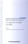 Dictionnaire de citations à l'usage du manager d'EHPAD : Tome 1, les principaux thèmes du fonctionnement.