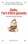 Dolto, l'art d'être parents : l'éducation, la parole, les limites.