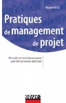 Pratiques de management de projet : 40 outils et techniques pour prendre la bonne décision.