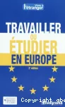 Travailler ou étudier en Europe