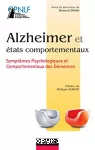 Alzheimer et états comportementaux : symptômes psychologiques et comportementaux des démences.