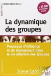 La dynamique des groupes : processus d'influence et de changement dans la vie affective des groupes.