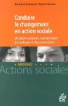 Conduire le changement en action sociale : mutations sociétales, transformation des pratiques et des organisations.
