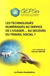 Les technologies numériques au service de l'usager... au secours du travail social ?