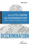 La lutte contre les discriminations : genèse et usages d'une politique publique.
