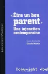 "Etre un bon parent" : une injonction contemporaine.