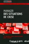 Manager des situations de crise : 20 nouvelles fiches opérationnelles pour s'orienter.
