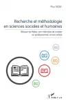 Recherche et méthodologie en sciences sociales et humaines : réussir sa thèse, son mémoire de master ou professionnel et son article.