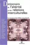 Dictionnaire de l'altérité et des relations interculturelles.