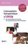 L'atmosphère thérapeutique à Loczy. Tome 2 : de l'observation de l'enfant aux questionnements de l'Institution.