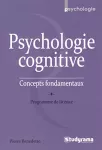 Psychologie cognitive : concepts fondamentaux.