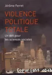 Violence politique totale : un défi pour les sciences sociales.