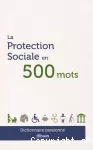 La protection sociale en 500 mots.