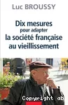 Dix mesures pour adapter la société française au vieillissement.